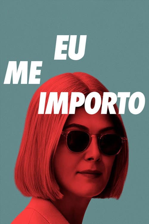 I Care a Lot - Eu Me Importo